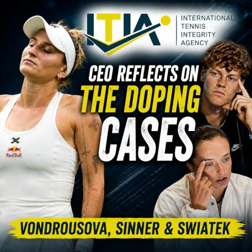 ITIA CEO reflects on the doping cases of Marketa Vondrousova, Jannik Sinner & Iga Swiatek