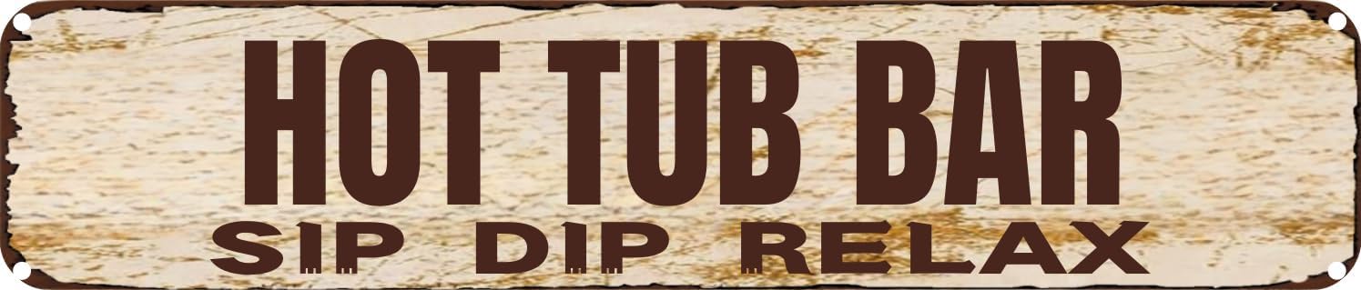Vintage Tin Sign Retro Metal Wall Decor Hot Tub Bar Sip Dip Relax Rustic Aluminum Plaque for Home,Bar,Kitchen,Garage,Man Cave 4x16 Inch