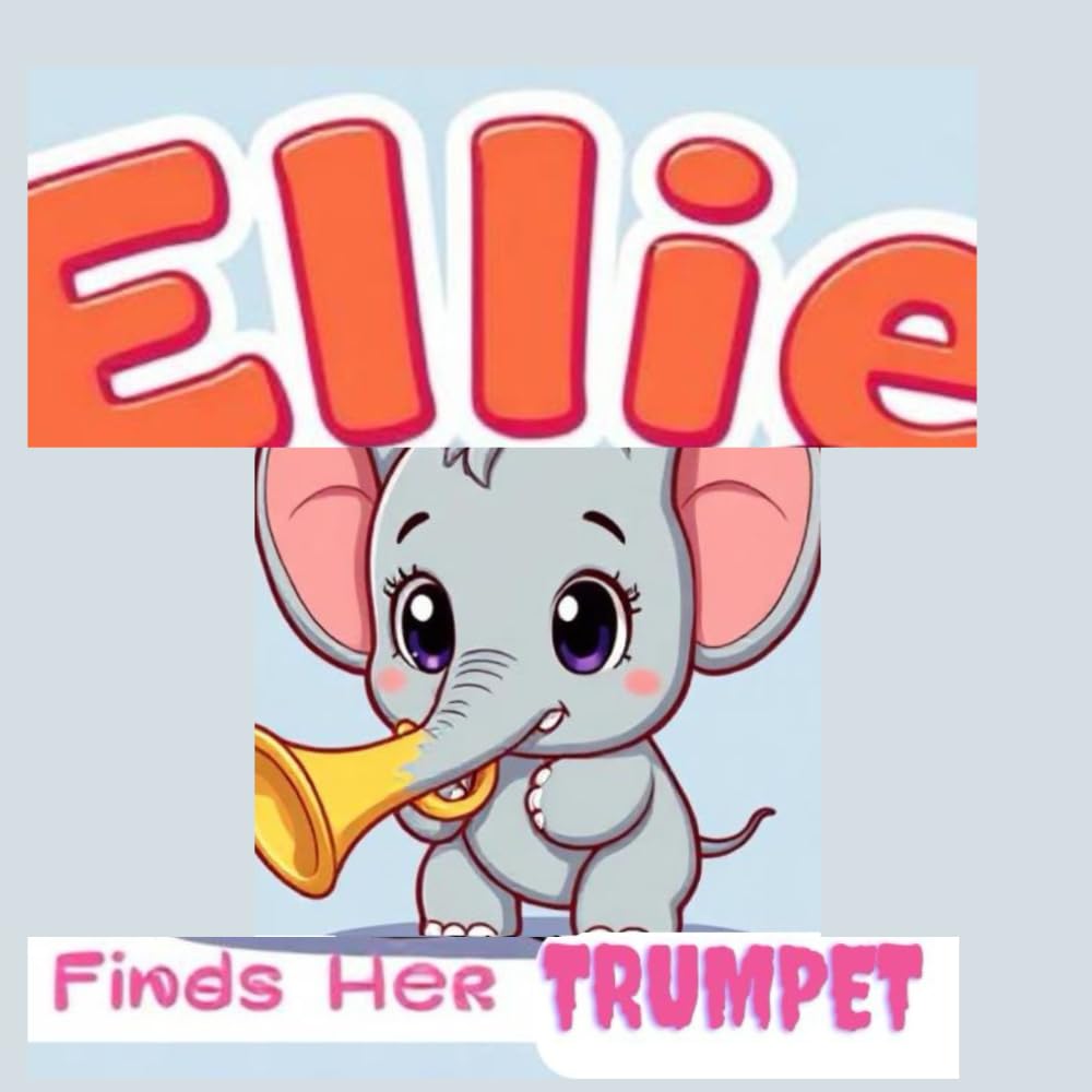 Ellie the Elephant Finds Her Trumpet: Children’s Animal Stories perfect for bedtime and early readers ages 2–6.