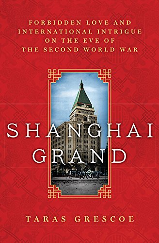 Buy Shanghai Grand: Forbidden Love and International Intrigue on the Eve of the Second World War — BookShops.in