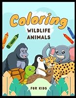 Coloring For Kids: Wildlife Animals B0F66ZHH8T Book Cover