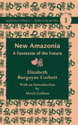New Amazonia: A Foretaste Of The Future (Heirloom Books)