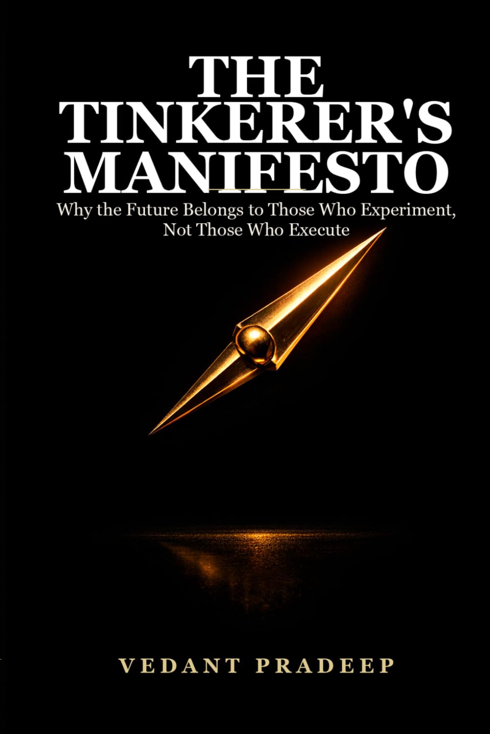 The Tinkerers Manifesto: Why the Future Belongs to Those Who Experiment, Not Those Who Execute