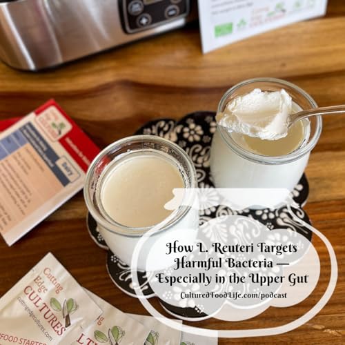 Episode 347: How L. Reuteri Targets Harmful Bacteria &mdash; Especially in the Upper Gut