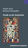  Freude an der Eucharistie: Meditative Zugänge zur Feier des Herrenmahles. Hg.Grün/Deichgräber fr.Prs (Raabe,samtliche Werke)
