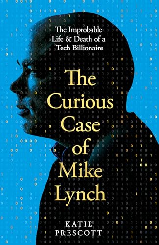 The Curious Case of Mike Lynch: Life and Death of a Tech Bil