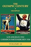 X Olympiad: Los Angeles 1932, Garmish-Partenkirchen 1936 (The Olympic Century Book 10) (English Edition)