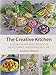 The Creative Kitchen: Seasonal Plant Based Recipes for Meals, Drinks, Crafts, Body & Home Care