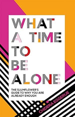 Book cover What a Time to Be Alone: The Slumflower's Guide to Why You Are Already Enough