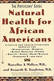 Natural Health for African Americans: The Physicians' Guide (Physicians' Guide to Healing)