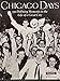 Chicago Days : 150 Defining Moments in the Life of a Great City
