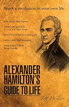 Paperback Alexander Hamilton's Guide to Life Book