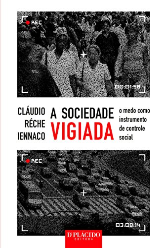 A sociedade vigiada: o medo como instrumento de controle social
