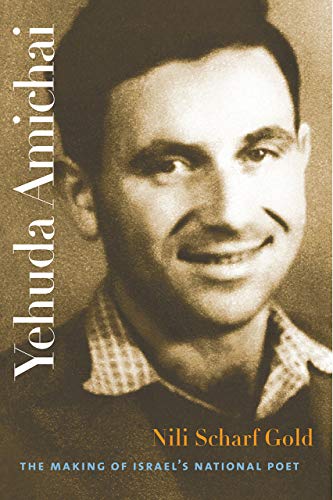 Yehuda Amichai: The Making of Israel’s National Poet (The Tauber Institute Series for the Study of European Jewry)