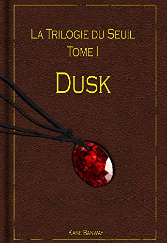 Télécharger La Trilogie du Seuil, Tome 1 : Dusk Livre eBook France