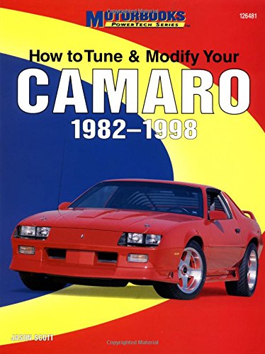 How to Tune and Modify Your Camaro, 1982-1998 (Motorbooks Workshop)