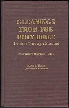 Hardcover Gleanings From the Holy Bible: Joshua Through Samuel - Fort Worth Lectures 2004 Book