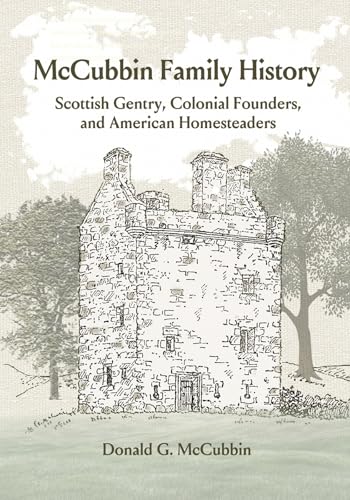 McCubbin Family History: Scottish Gentry, Colonial Founders, and American Homesteaders