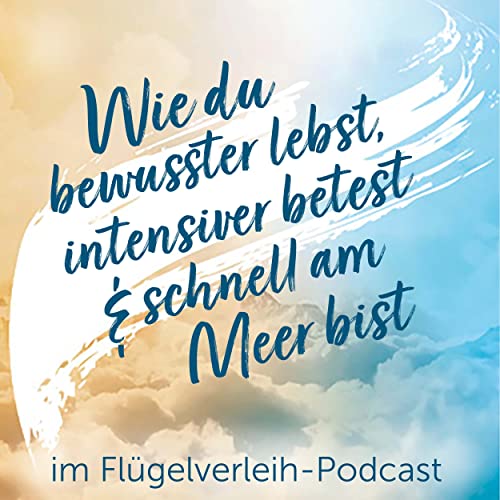 Wie du bewusster lebst, intensiver betest und schnell am Meer bist Podcast Por  arte de portada