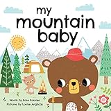 My Mountain Baby: Hiking, Exploring, and Nature Storytime for Babies and Toddler (Shower Gifts with Woodland Animals) (My Baby Locale)