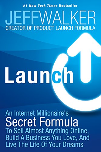 Launch: An Internet Millionaire's Secret Formula To Sell Almost Anything Online, Build A
