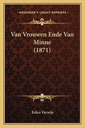 Van Vrouwen Ende Van Minne (1871) (Dutch Edition)