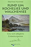  Rund um Kochelsee und Walchensee: Eine nicht alltägliche Entdeckungsreise … mit dem Radl