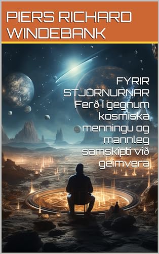 FYRIR STJÖRNURNAR Ferð í gegnum kosmíska menningu og mannleg samskipti við geimvera (Icelandic Edition)