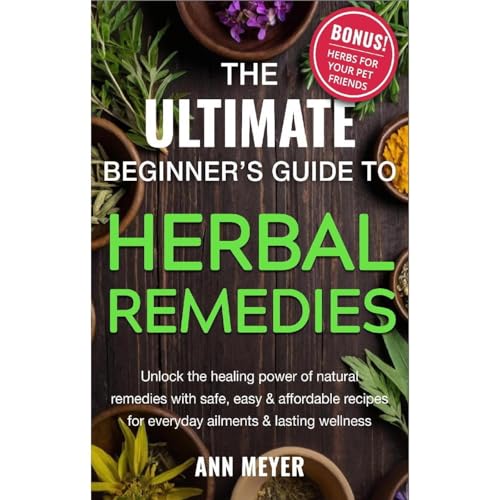 Audiobook: The Ultimate Beginner&amp;rsquo;s Guide to Herbal Remedies by Ann Meyer episode artwork
