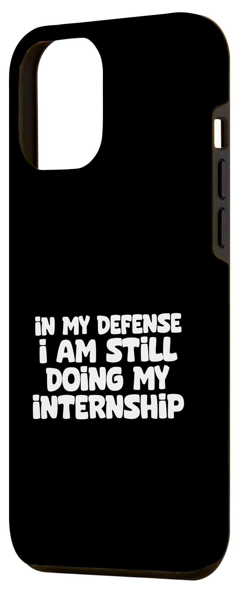 iPhone 14 Pro Max Intern Funny In My Defense I Am Still Doing My Internship Case - Image 2