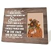Sister Gift Picture Frame Desk Decor Gift Funny Gift for Sister Sister Gift from Sister or Brother Sister Birthday Present Sister Photo Frame Home Decor Thank You for Being My Sister
