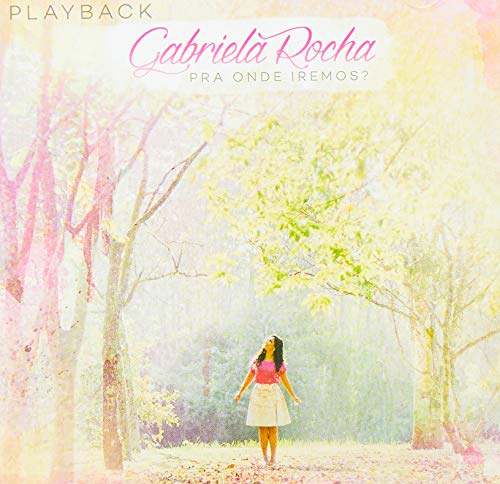 Gabriela Rocha Pra Onde Iremos Playback pour animer votre église