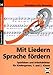 Produktbild Mit Liedern Sprache fördern: Spielideen und Arbeitsblätter für Kindergarten, 1. und 2. Klasse