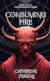 Consuming Fire: A Supernatural Thriller (The Reprobation Series)