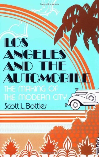 Los Angeles and the Automobile: The Making of the Modern City