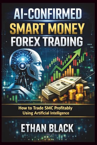 AI-Confirmed Smart Money Forex Trading: How to Trade SMC Profitably Using Artificial Intelligence