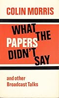 What the Papers Didn't Say and Other Broadcast Talks 0716201933 Book Cover