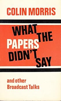 Paperback What the Papers Didn't Say and Other Broadcast Talks Book