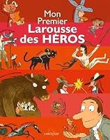Mon premier Larousse des héros 2035651298 Book Cover