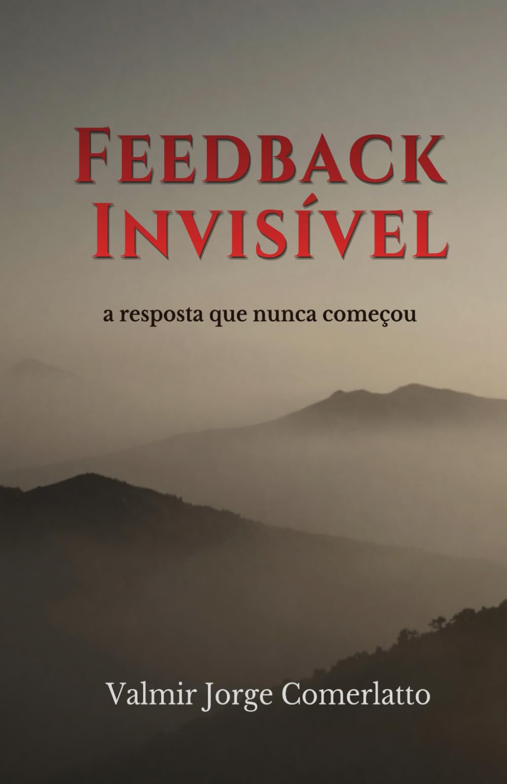 FEEDBACK INVISÍVEL: A resposta que não tem origem