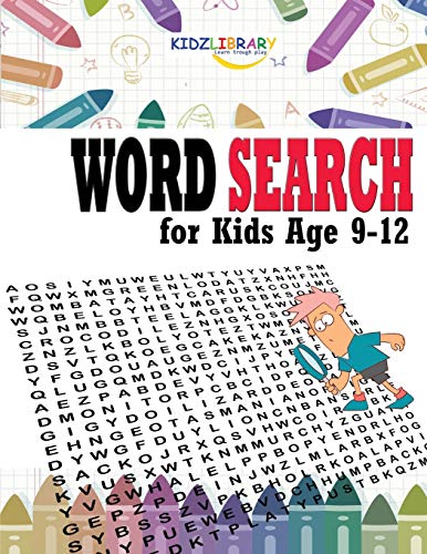 Word Search for Kids Age 9-12: 60 Easy Large Print Word Find Puzzles for Kids: Jumbo Word Search Puz Word Search for Kids Age 9-12: 60 Easy Large Print Word Find Puzzles for Kids: Jumbo Word Search Puz