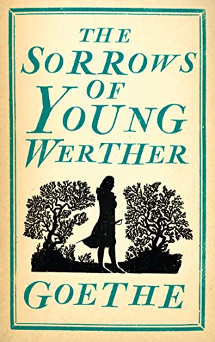 The Sorrows of Young Werther: Johann Wolfgang von Goethe