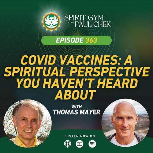 363 — COVID Vaccines: A Spiritual Perspective You Haven’t Heard About With Thomas Mayer Podcast Por arte de portada
