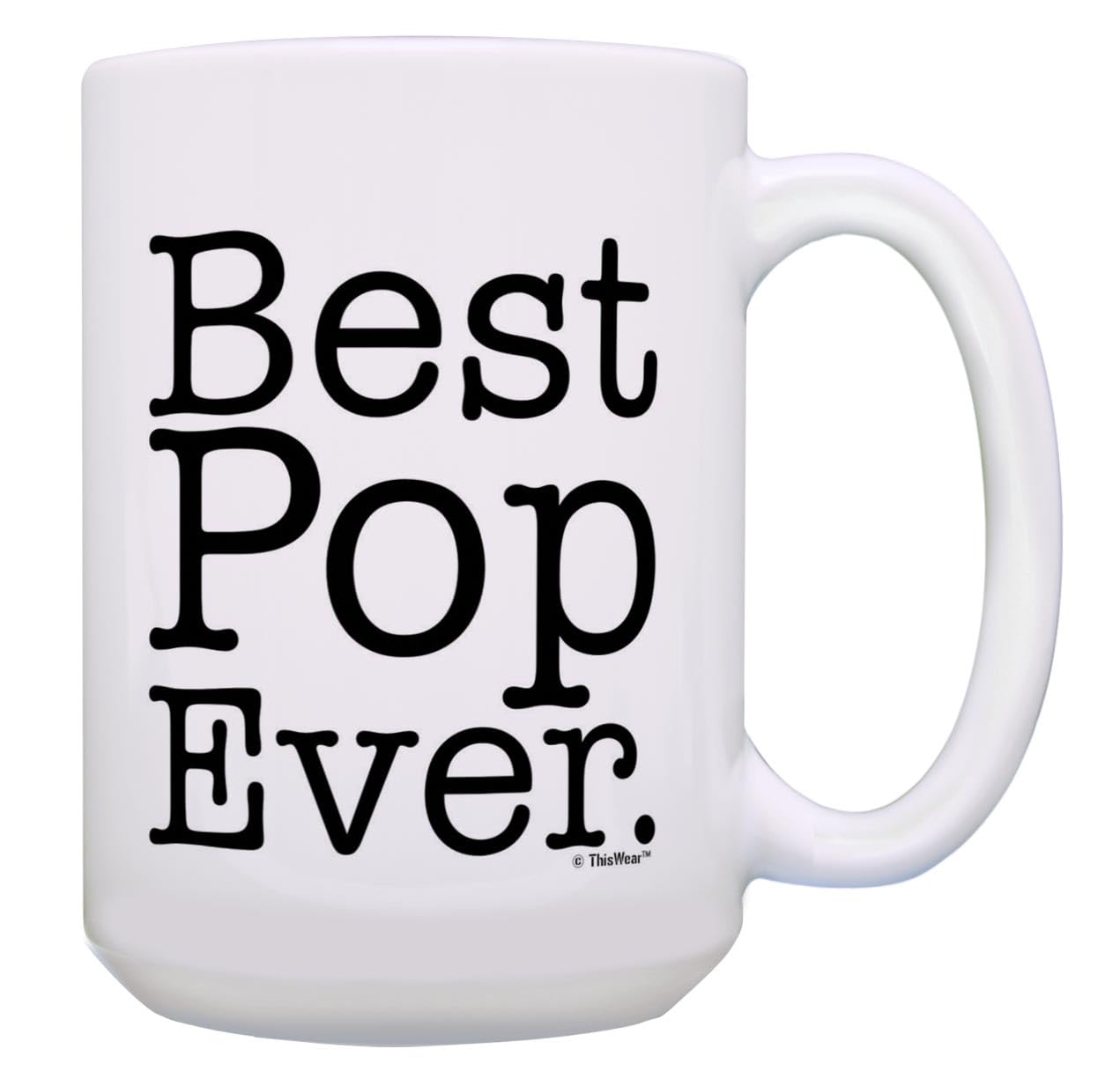 Pop Mug Best Pop Ever Pop Birthday Gifts Best Pop Cup Pop Presents 15-oz Coffee Mug Tea Cup White