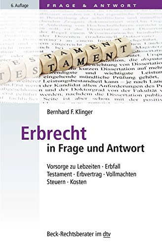 Erbrecht in Frage und Antwort: Vorsorge zu Lebzeiten, Erbfall, Testament, Erbvertrag, Vollmachten, S