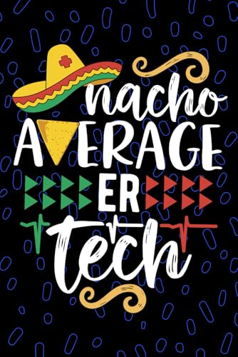 Nacho Average ER Tech: Blank Lined Journal Notebook for ER Technician, Emergency Room Tech Practitioner, ER Emergency Technologists Mexican Fiesta Cinco de Mayo