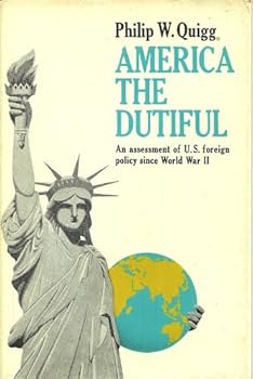 Hardcover America the dutiful;: An assessment of U.S. foreign policy, Book