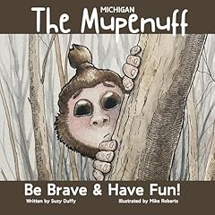 Couverture de The Michigan Mupenuff; Be Brave & Have Fun