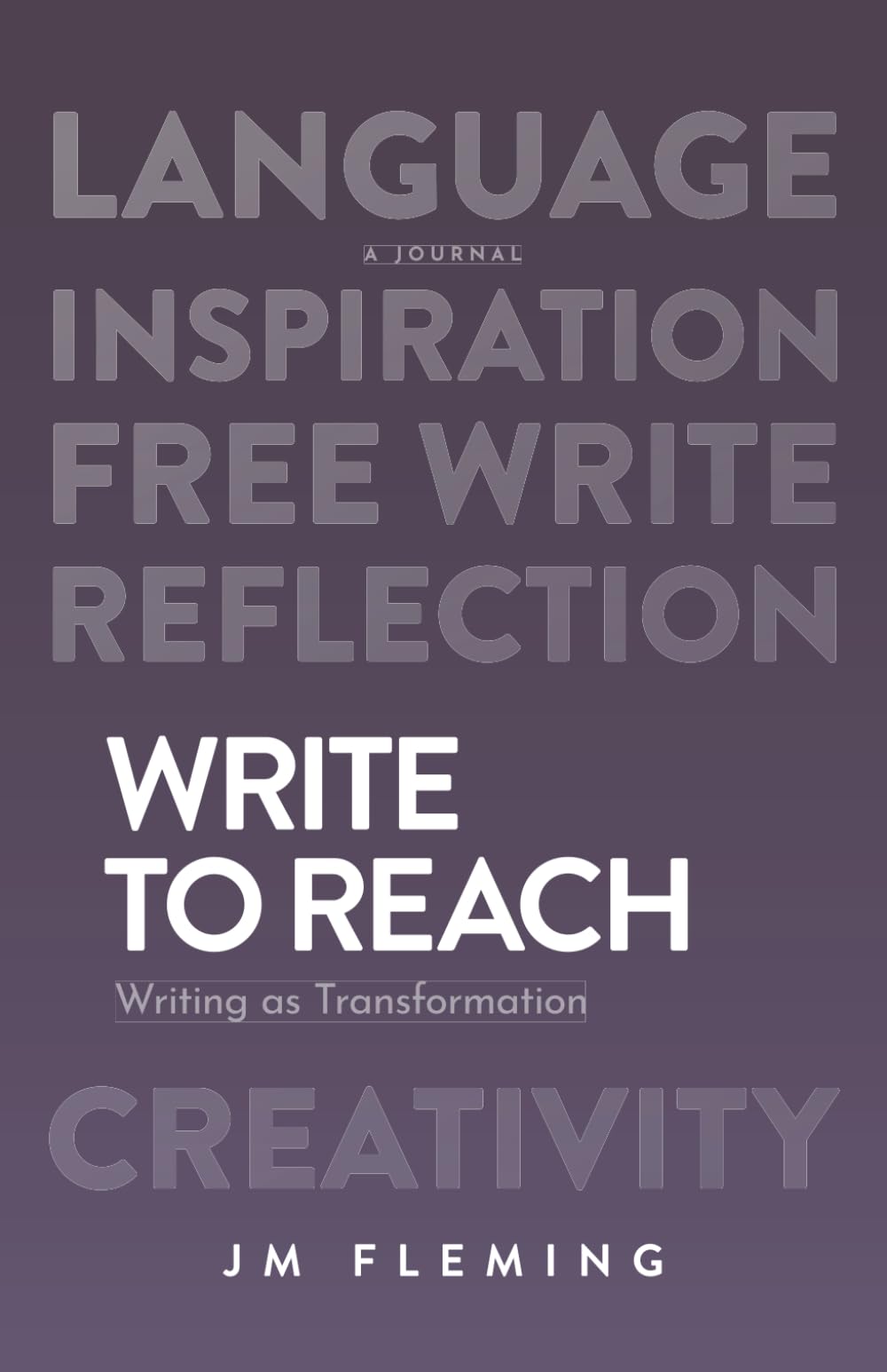 WRITE TO REACH: WRITING AS TRANSFORMATION
