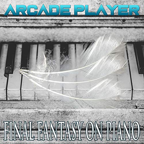 Play Final Fantasy on Piano by Arcade Player on Amazon Music